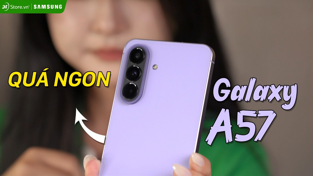 Video Samsung Galaxy A57 5G 8GB/128GB Chính Hãng