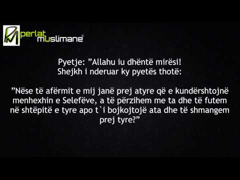 A duhet t`i bojkojtoj të afërmit që janë të devijuar nga menhexhi Selefij - Feuzan