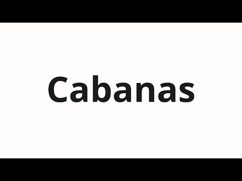 How to pronounce Cabanas