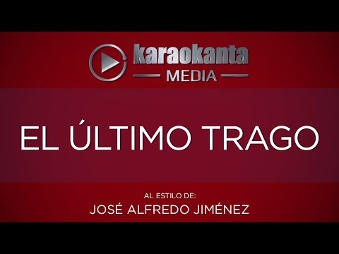 Karaokanta - José Alfredo Jiménez - El último trago