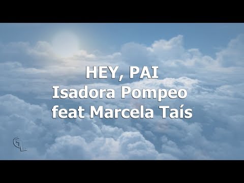 Hey, Pai | Isadora Pompeo (LETRA)
