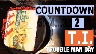 Countdown to T.I. "Trouble Man Day" (Episode 5 of 5)