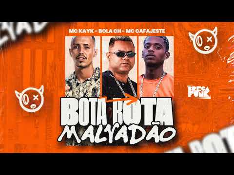 BOLA CH, MC KAYK, MC CAFAJESTE - BOTA BOTA MALVADÃO - #Bregafunk
