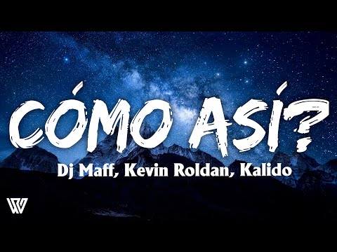 CÓMO ASÍ? - Dj Maff, Kevin Roldán, Kalido (Letra/Lyrics)