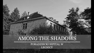 Among The Shadows- Poradziecki szpital w Legnicy