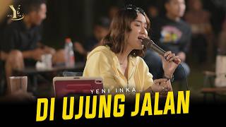 Download lagu Yeni Inka - DI UJUNG JALAN ( Music Yi Production) mp3