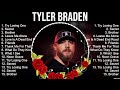 Tyler Braden Playlist Of All Songs Tyler Braden Greatest Hits Full Album