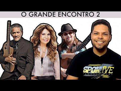 O Grande Encontro 2 - Elba Ramalho, Geraldo Azevedo e Zé Ramalho - Review completo