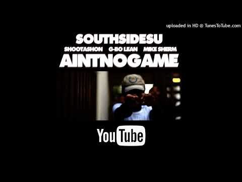 SouthSideSu - Ain’t No Game (Feat. ShootaShon X Mike Sherm X G - Bo Lean)