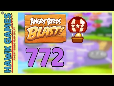 Angry Birds Blast Level 772 Hard - 3 Stars Walkthrough, No Boosters
