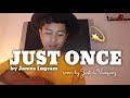 Just Once x cover by Justin Vasquez