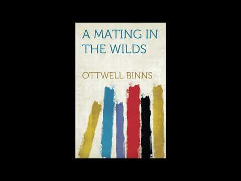 A Mating in the Wilds by Ottwell Binns by Ottwell Binns — free full audiobook