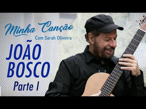 Minha Canção - João Bosco Pt. 1
