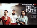 TEST OF FAITH FREDERICK LEONARD UCHE MONTANA CYNTHIA CLARKE LATEST NIGERIAN MOVIE 2025 Trending