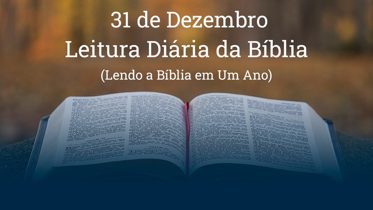 Leitura Diária da Bíblia | 31 de Dezembro: 2Cr. 36, Ap. 22, Ml. 4 e Jo. 21