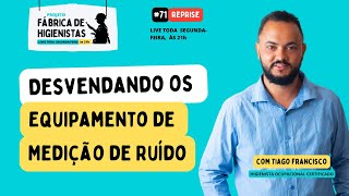 Fábrica de HO #71 - Desvendando os Equipamentos de Medição de Ruído