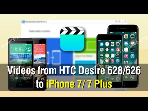 How to Transfer Videos from HTC Desire 628 / 626 to iPhone 7 / 7 Plus