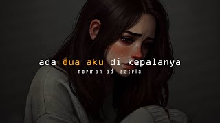 Download lagu ADA DUA AKU DI KEPALANYA | Puisi Norman Adi Satria mp3