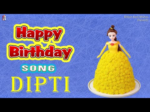 Dipti Happy Birthday - Birthday Video Song | Birthday Songs With Names #billionbestwishes