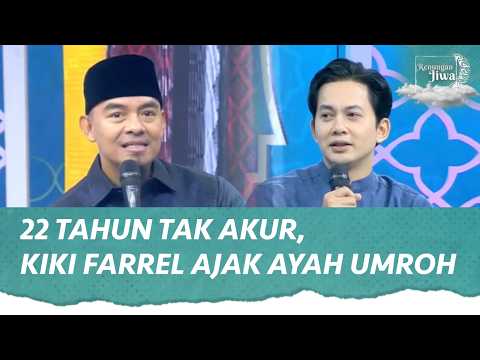 Kiki Farrel Umroh Bersama dan Maafkan Ayah setelah 22 tahun | Renungan Jiwa