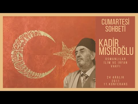 CS11 - Üstad Kadir Mısıroğlu - M. Kemal'in Vasiyeti, Hilâfet - Cumartesi Sohbetleri