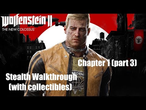 Wolfenstein II The New Colossus Stealthy Walkthrough (w/ collectibles) - Chapter 1 -The Reunion pt.3