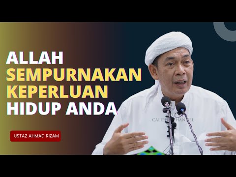 USTAZ AHMAD RIZAM - TATKALA HAMPIR DENGAN ALLAH MAKA ALLAH SEMPURNAKAN KEHIDUPANNYA