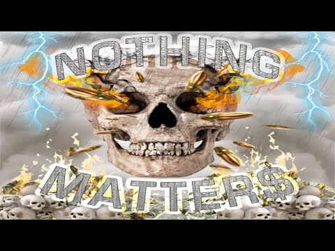 NOTHING MATTERS