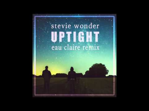 Stevie Wonder - Uptight (Eau Claire Remix)