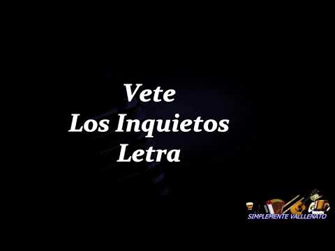 Vete - Los Inquietos De Colombia - Por Siempre - Letra
