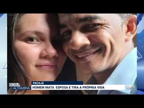 PACAJÁ: HOMEM MATA ESPOSA E TIRA A PRÓPRIA VIDA