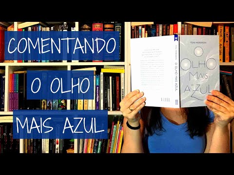 Comentando O Olho Mais Azul, Toni Morrison | Felicidade Clandestina