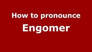 How to pronounce Engomer