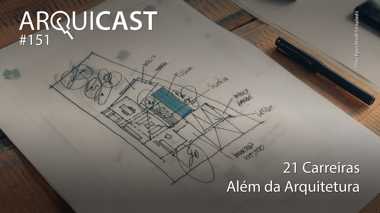 Arquicast 151 - 21 Carreiras Além da Arquitetura