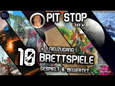 PIT STOP 21#11 - Brettspiele im Kurzfazit mit Wertung + 1 Neuzugänge im Juni #1