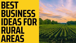 10 Best Business Ideas For Rural Areas