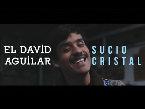 El David Aguilar - Sucio Cristal
