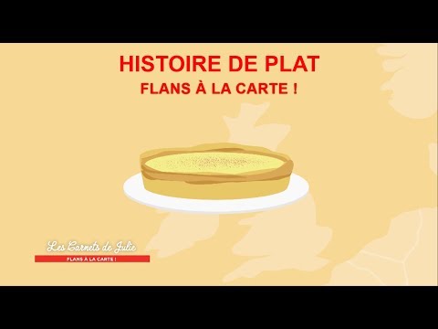 Histoire de plat - Les Carnets de Julie - Flans à la carte !