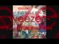 Weezer - Turning Up The Radio