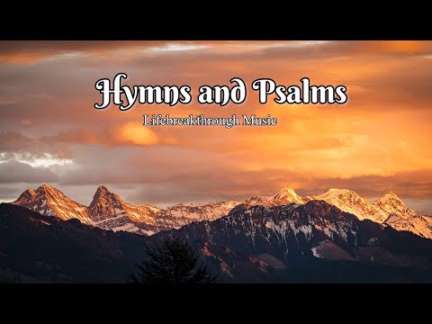 Classical Hymns and Psalms by Lifebreakthrough Music