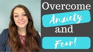 Overcoming Everyday Fear and Anxiety