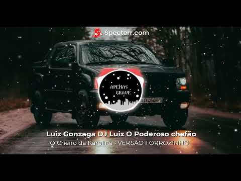Luiz Gonzaga • O Cheiro da Karolina • VERSÃO FORROZINHO • Karolina UM UM UM