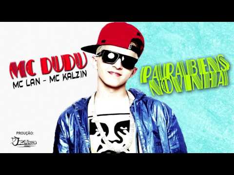 MC Dudu MC Lan MC Kalzin Parabéns Novinha DJ PAULINHO 2017
