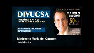 Manolo Escobar - Madrecita Maria del Carmen