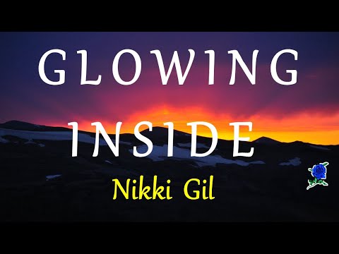 GLOWING INSIDE -   NIKKI GIL lyrics