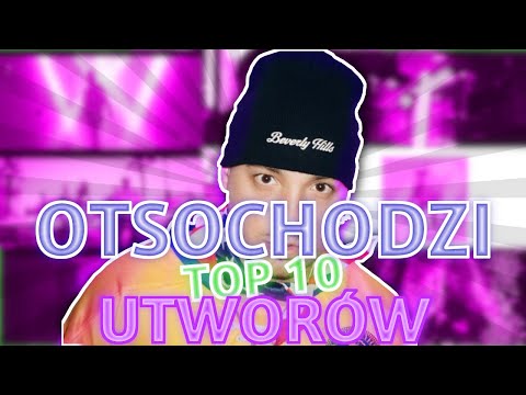TOP 10 UTWORÓW - OTSOCHODZI