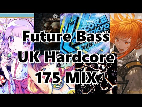Future Bass & UK Hardcore 175 Mix