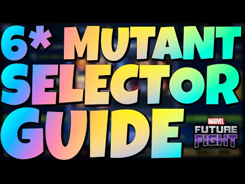 6 STARS MUTANT SELECTOR GUIDE | MARVEL FUTURE FIGHT