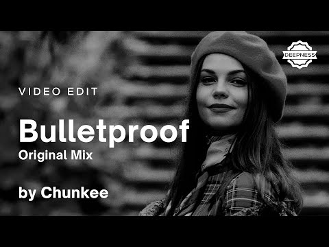 Chunkee - Bulletproof (Original Mix) | Video Edit