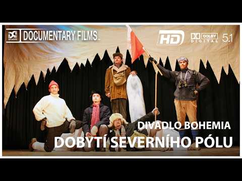 DOBYTI SEVERNIHO POLU - Divadlo Bobemia HD 5.1 (Hlavni Program)